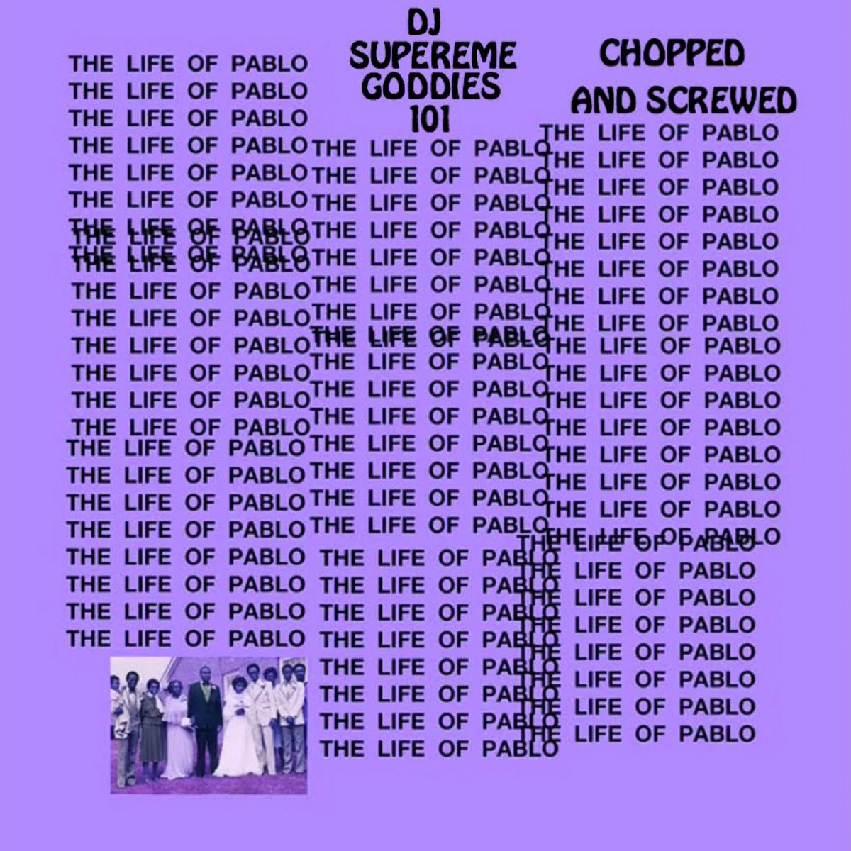 Kanye West - The Life of Pablo (Chopped and Screwed) by DJ