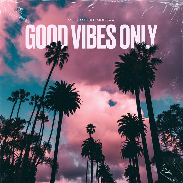 Good Vibes Only (feat.GregVK) | mSOLO