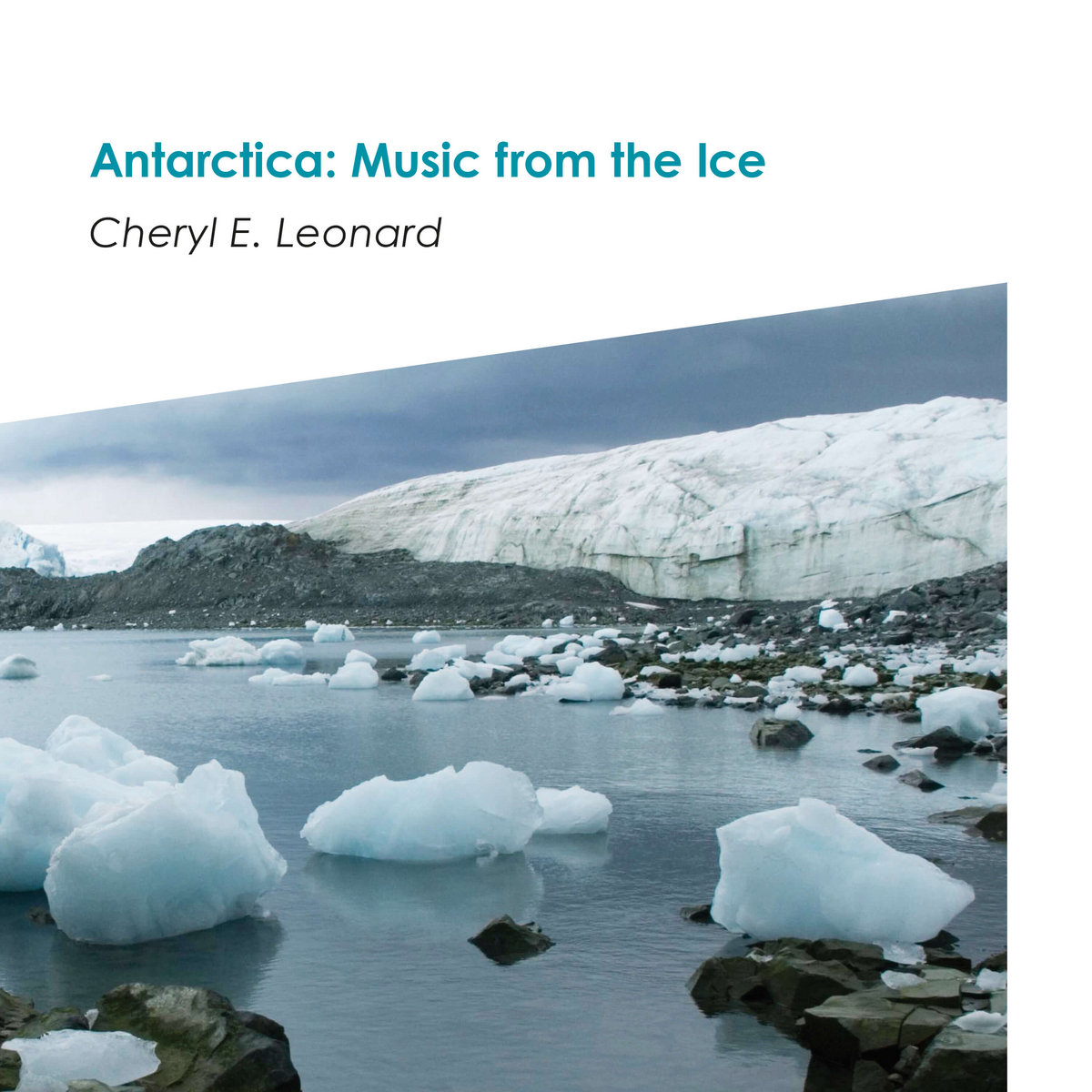 Antarctica: Music from the Ice | Cheryl E. Leonard | Other Minds