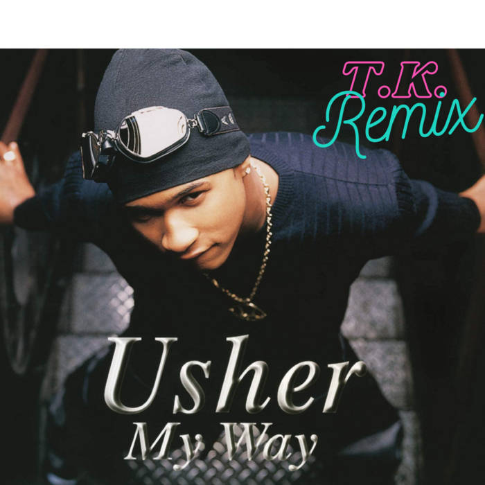 Usher - My Way - T.K. Remix | Usher | Takashi Kurosawa, Ken Nishimura