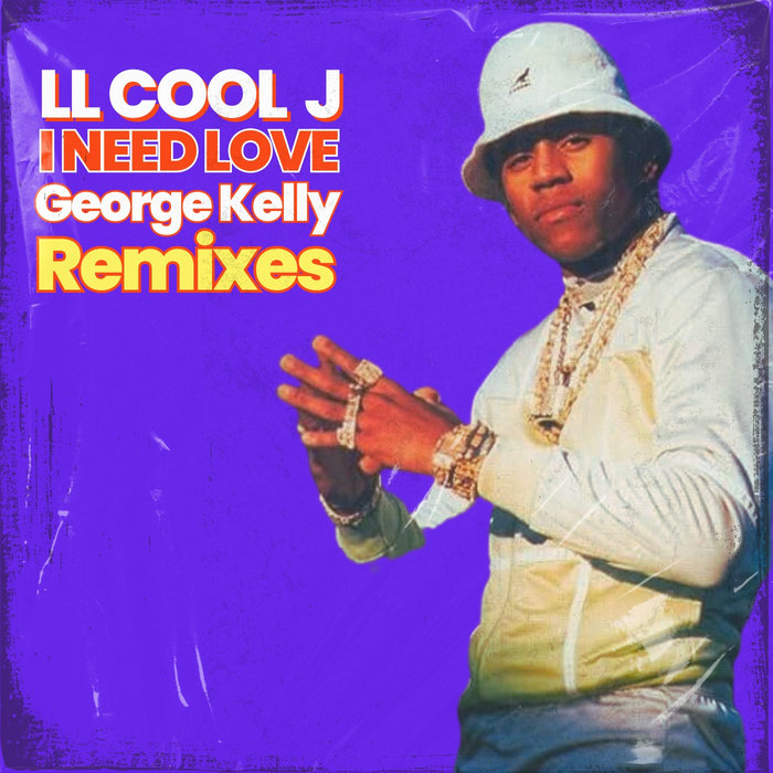 LL Cool J - I Need Love (George Kelly Remixes) | George Kelly