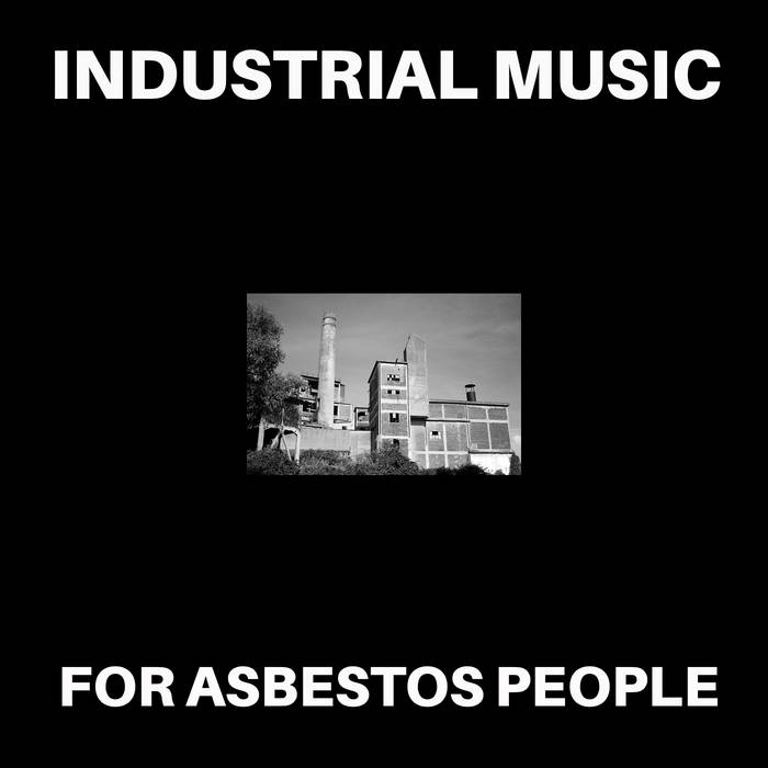 Various Artists - Industrial Music For Asbestos People (Asbestos