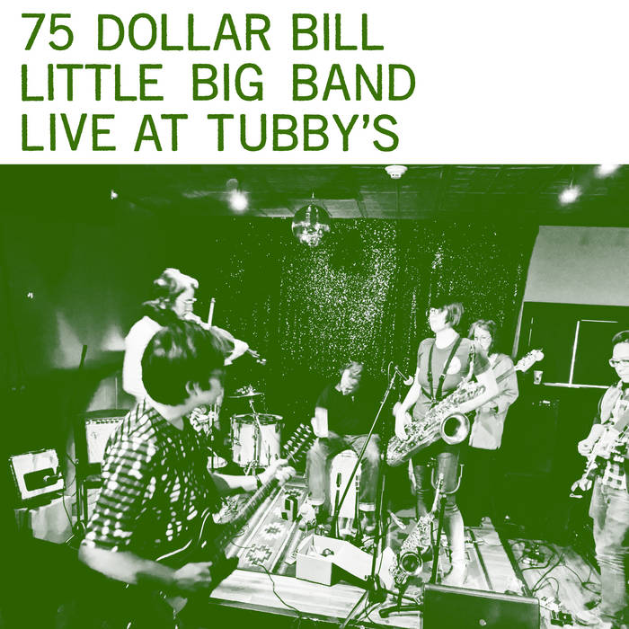 Live at Tubby's | 75 Dollar Bill Little Big Band | 75 Dollar Bill