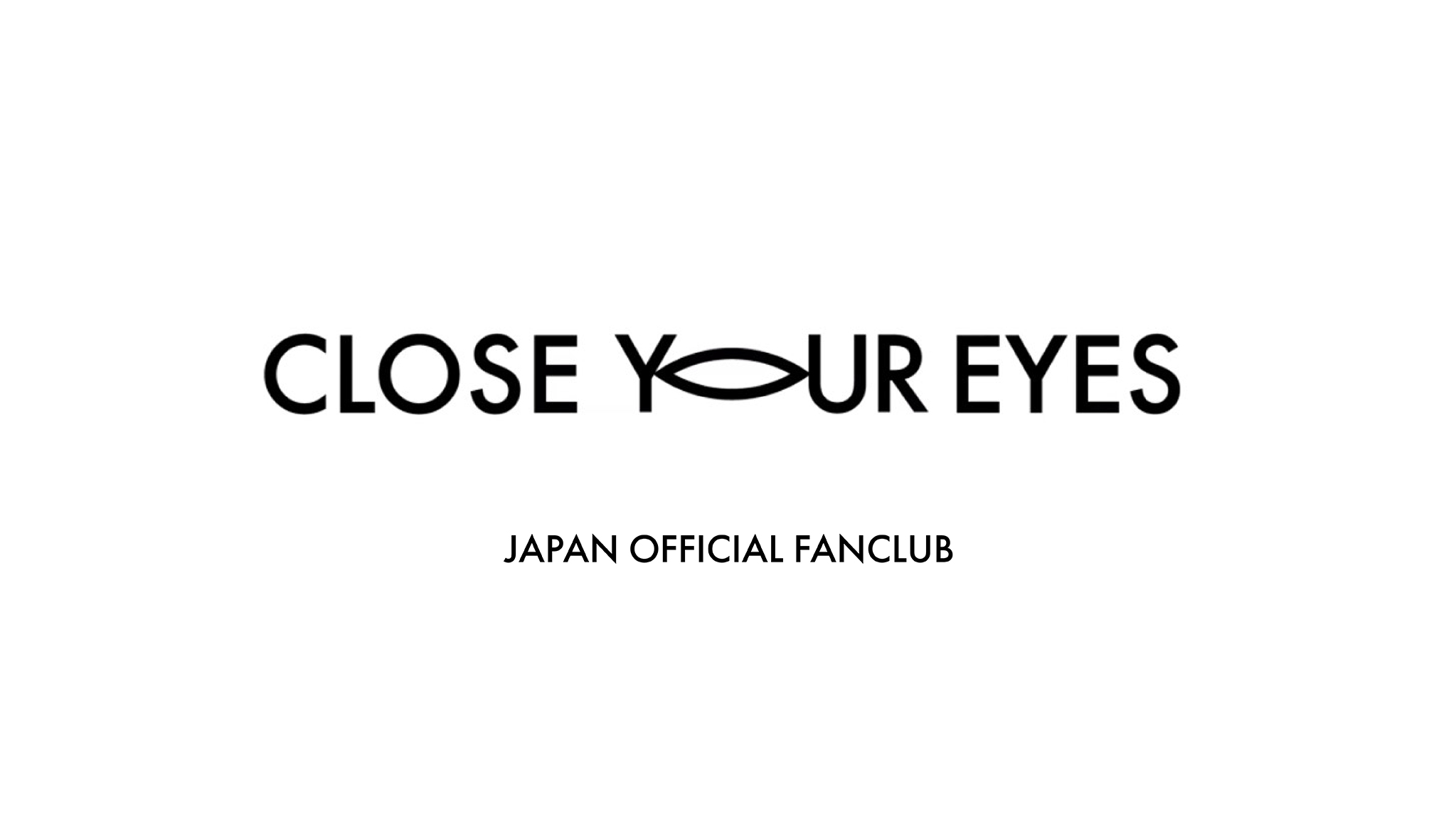 PROFILE | CLOSE YOUR EYES JAPAN OFFICIAL FANCLUB