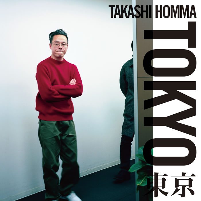 TAKASHI HOMMA TOKYO 東京 | FREEDOM DICTIONARY