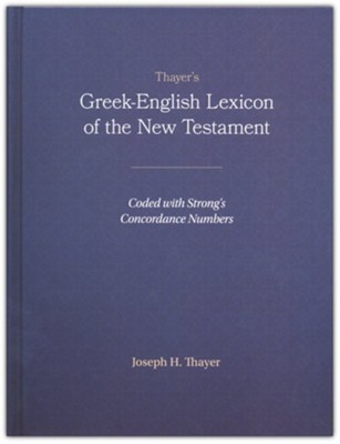Thayer's Greek-English Lexicon of the New Testament: Joseph Thayer