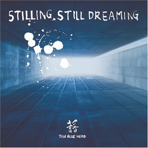 Tha Blue Herb – Stilling, Still Dreaming | Releases | Discogs