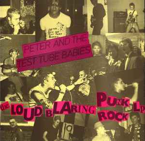 Peter And The Test Tube Babies – The Loud Blaring Punk Rock LP