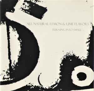 All Natural Lemon & Lime Flavors – Turning Into Small | Releases