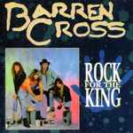 Barren Cross – Rock For The King | Releases | Discogs