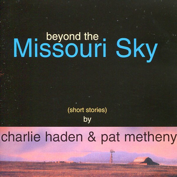Charlie Haden & Pat Metheny – Beyond The Missouri Sky (Short