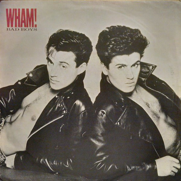 Wham! – Bad Boys | Releases | Discogs