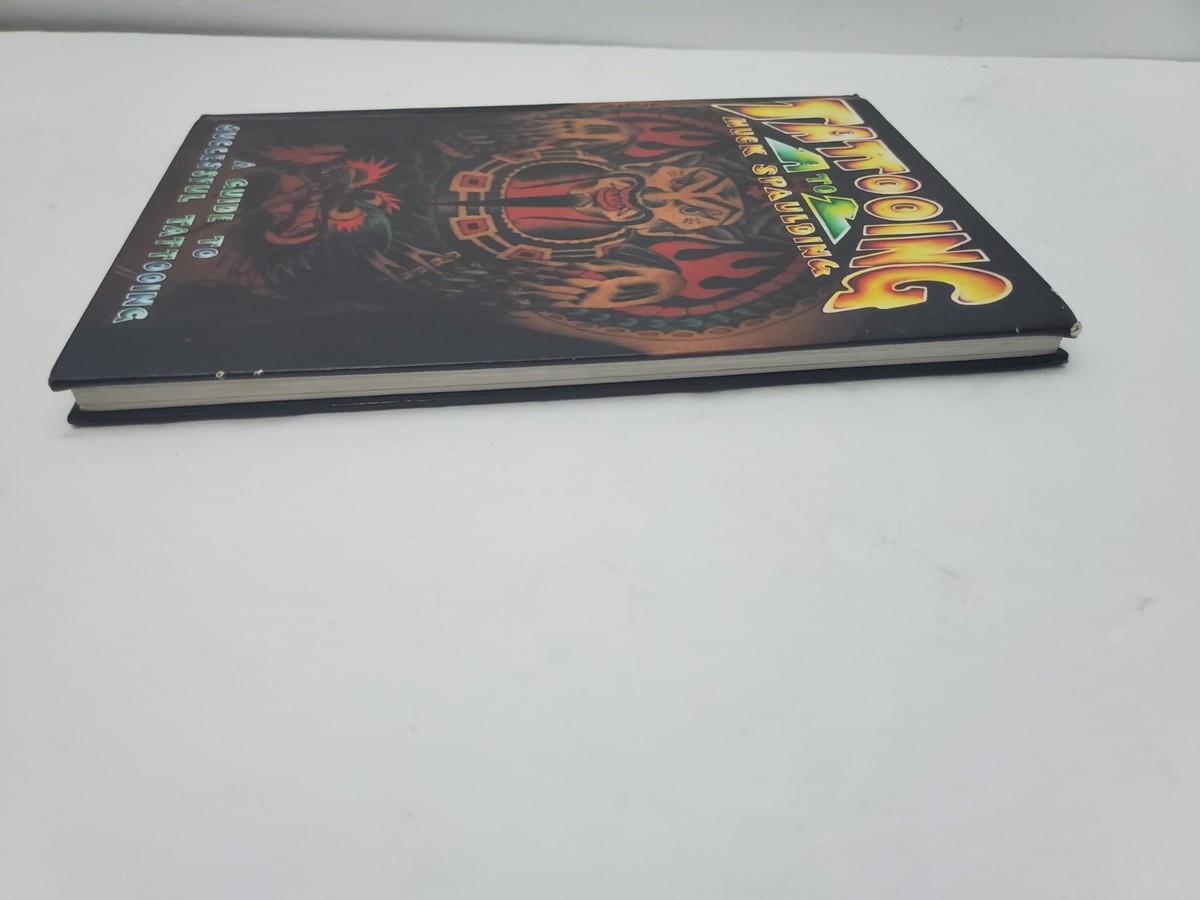 Huck Spaulding Tattooing A to Z: A Guide to Successful Tattooing