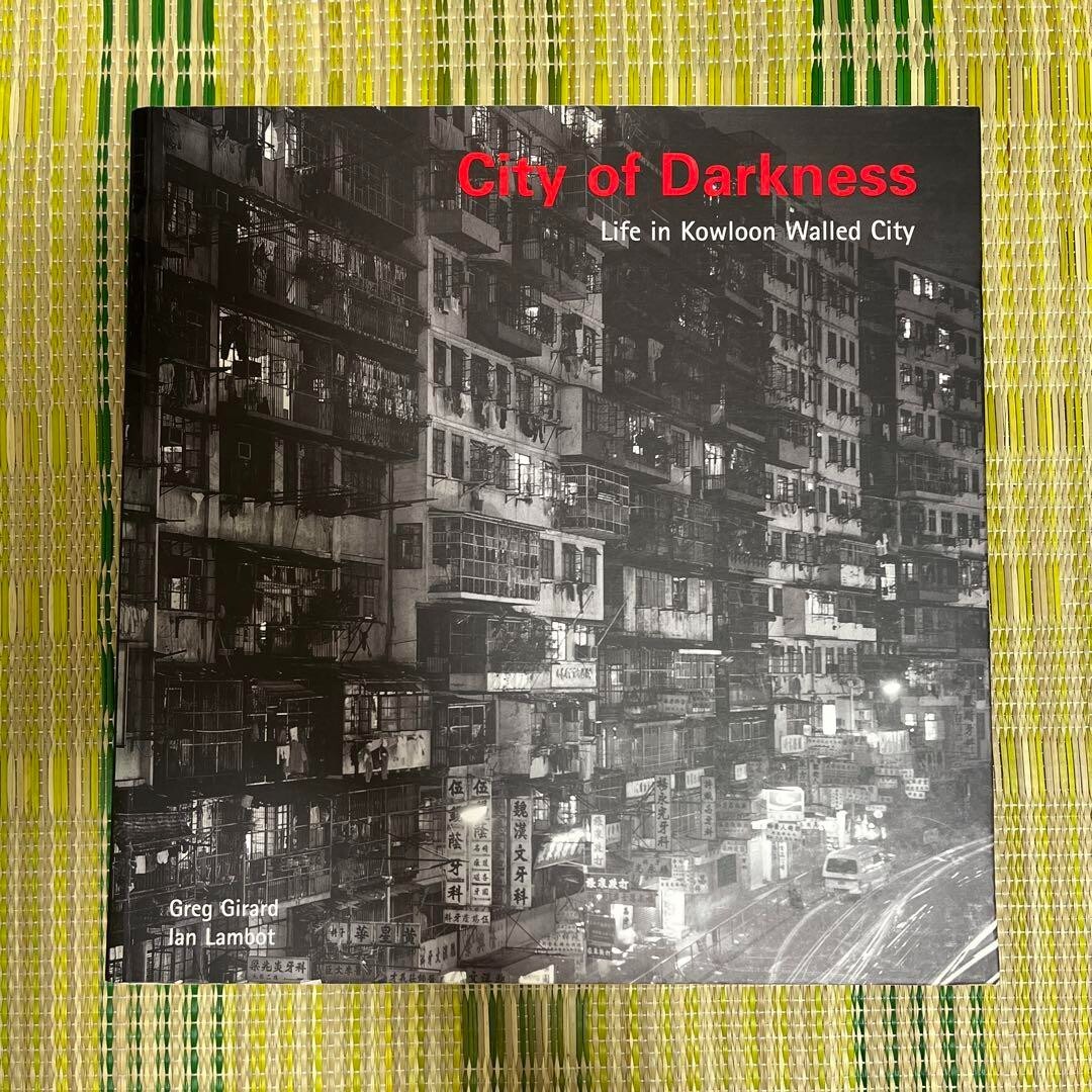 City of Darkness Life in Kowloon Walled City Greg Girard Ian