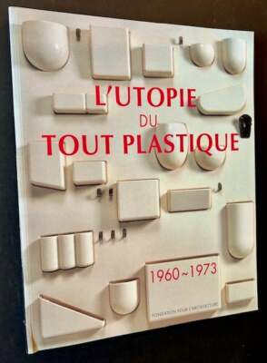 L'Utopie Du Tout Plastique 1960-1973 / 1st Edition 1994 | eBay