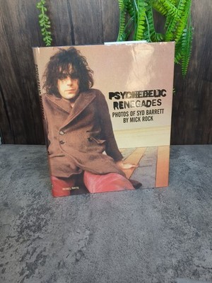 Psychedelic Renegades : With Photographs of Syd Barrett by Mick