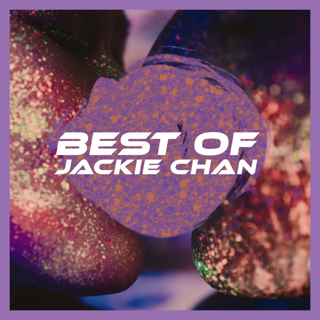 Best of Jackie Chan - Compilation by Jackie Chan | Spotify