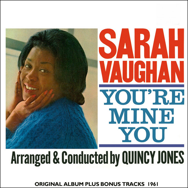 You're Mine, You - song and lyrics by Sarah Vaughan, Quincy Jones