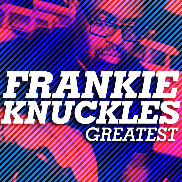 Greatest - Frankie Knuckles - Album by Frankie Knuckles | Spotify