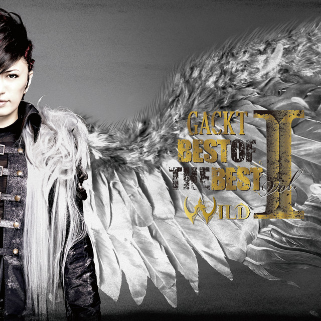 BEST OF THE BEST (vol.1 ―WILD―) - Compilation by GACKT | Spotify