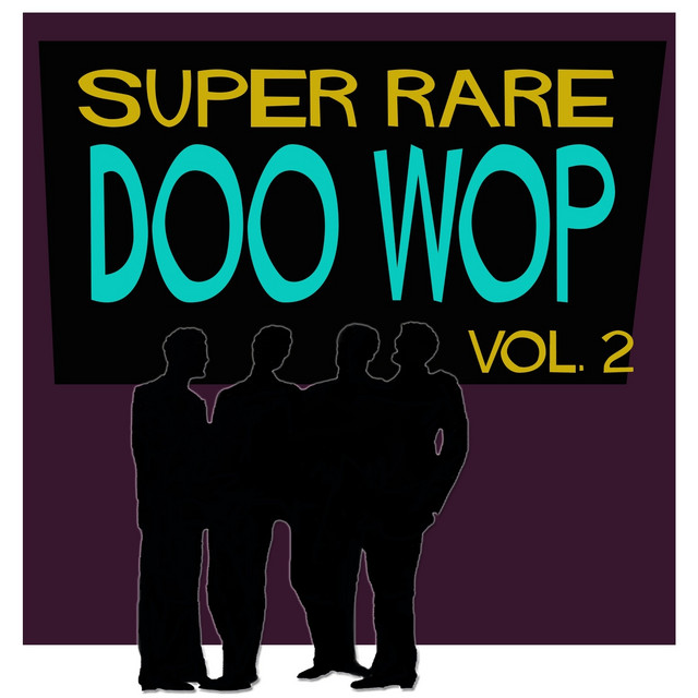 Super Rare Doo Wop, Vol. 2 - Compilation by Various Artists | Spotify