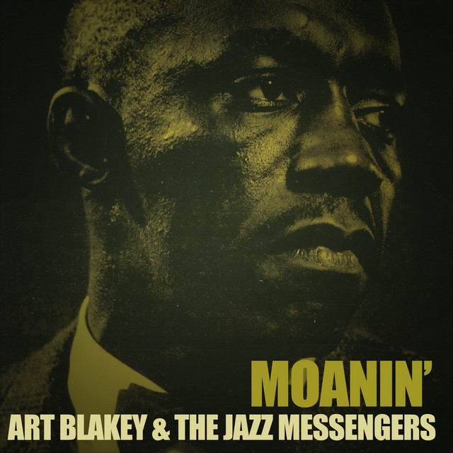 Moanin' - Compilation by Art Blakey & The Jazz Messengers | Spotify