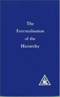 The Externalisation of the Hierarchy book by Alice A. Bailey