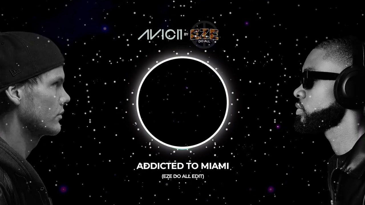 ADDICTED TO MIAMI (AVICII BY EZE DO ALL) - YouTube