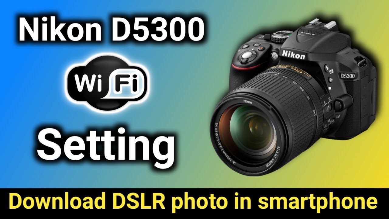 nikon d5300 wifi connection to mobile | nikon d5300 wifi setup