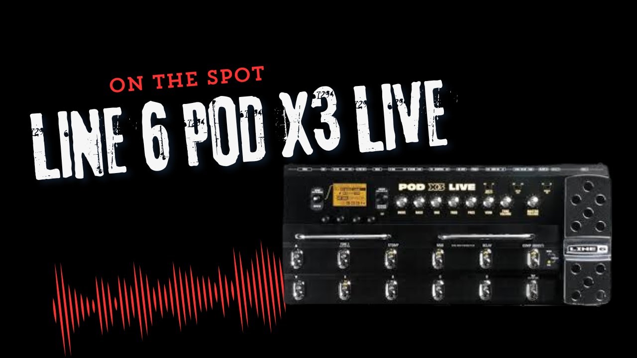 On the Spot | Line 6 POD X3 Live Guitar Multieffects - YouTube