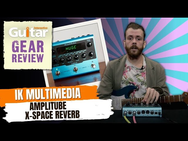 IK Multimedia AmpliTube X-Space Reverb | Guitar Interactive