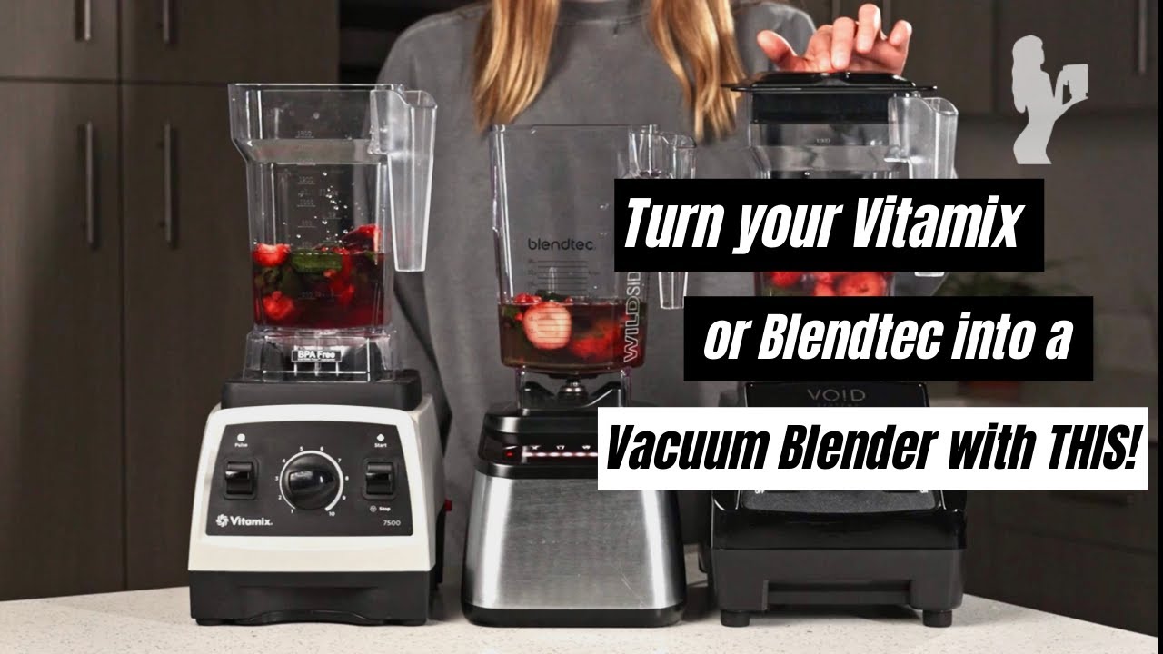 Vacuum Blender for Vitamix and Blendtec | How It Works