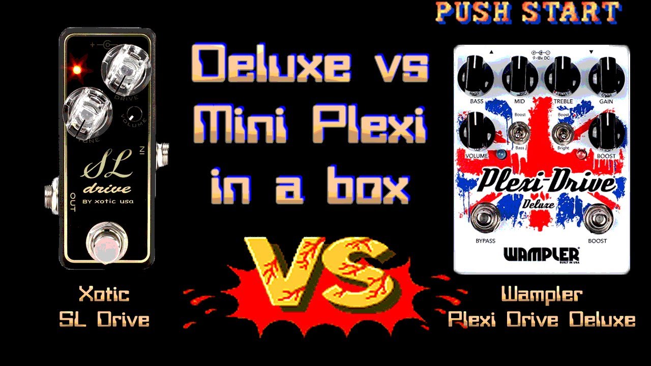 Xotic SL Drive Vs Wampler Plexi Drive Deluxe - YouTube