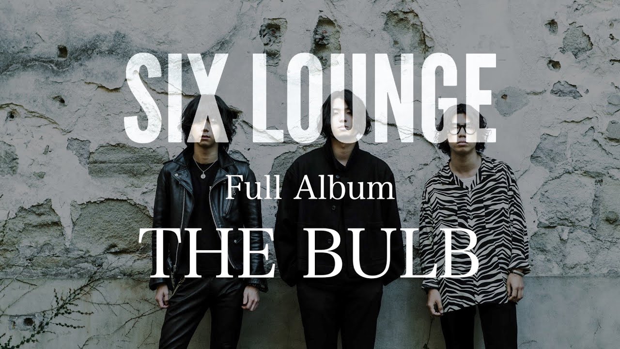 SIX LOUNGE Full Album「THE BULB」全曲ダイジェスト - YouTube