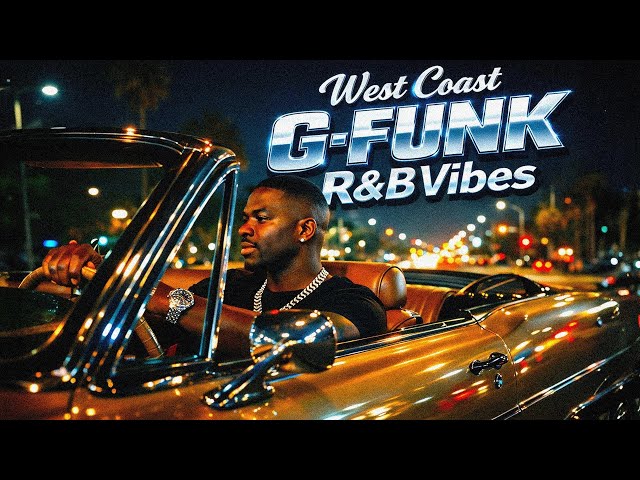 🌴 West Coast G-Funk R&B Vibes 🌃 Midnight Cruise Slow Jams