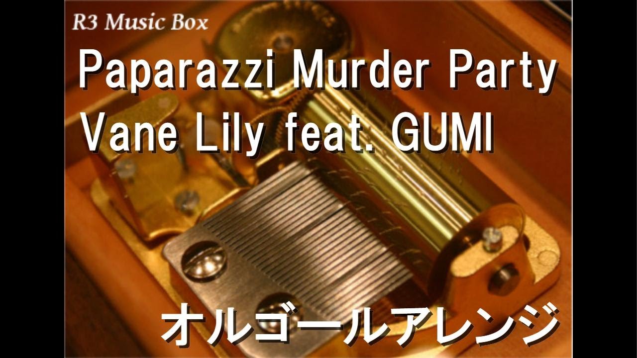 Paparazzi Murder Party/Vane Lily feat. GUMI【オルゴール】 - YouTube