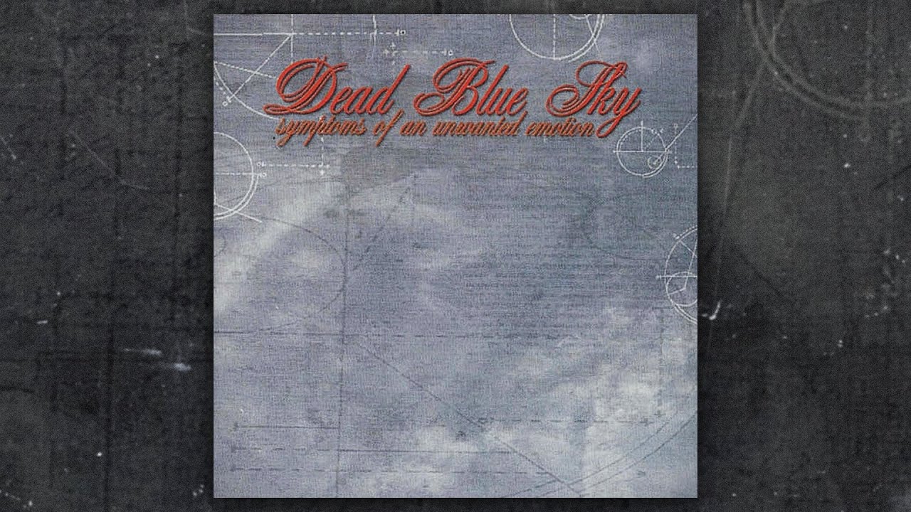 Dead Blue Sky - Symptoms Of An Unwanted Emotion (FULL ALBUM/2001