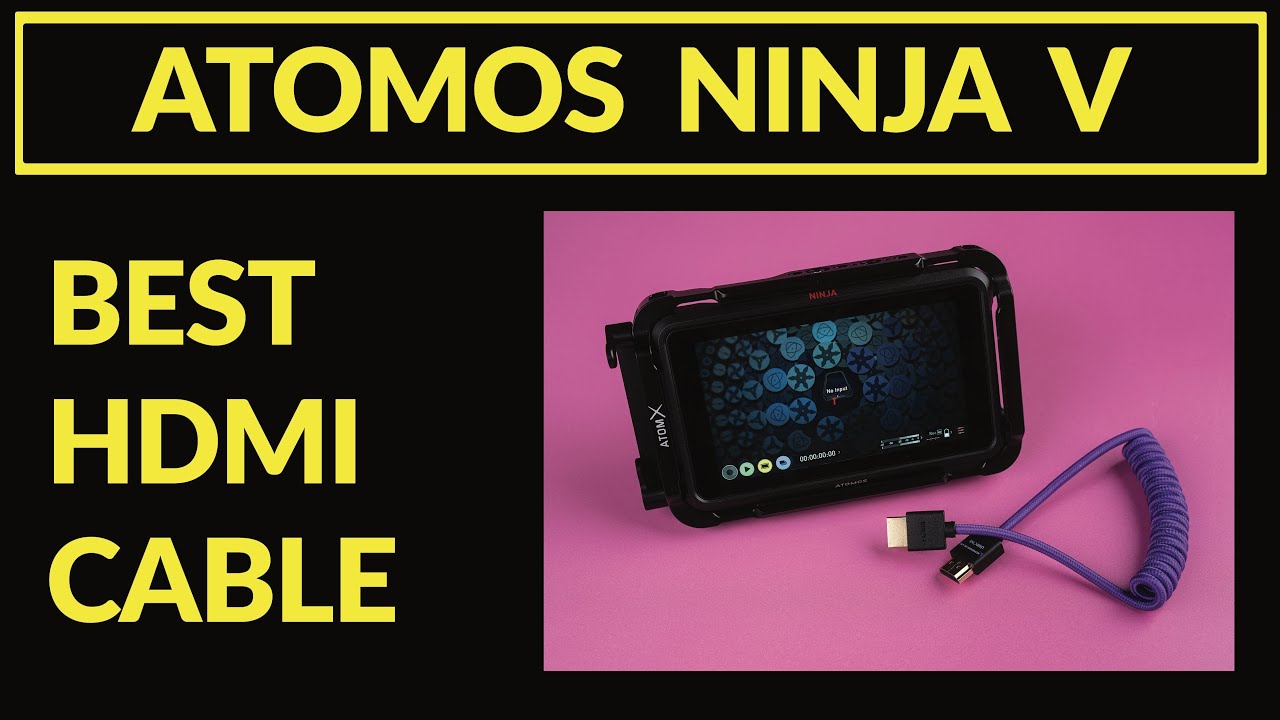 Atomos Ninja V. Best HDMI cable for it - YouTube