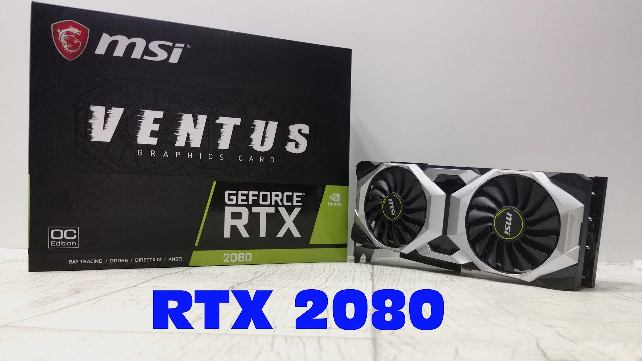 MSI VENTUS RTX 2080 unboxing and installation - YouTube