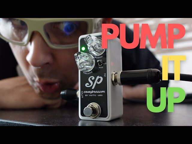 Sometimes You Just Need A Compressor Pedal - Xotic Effects SP