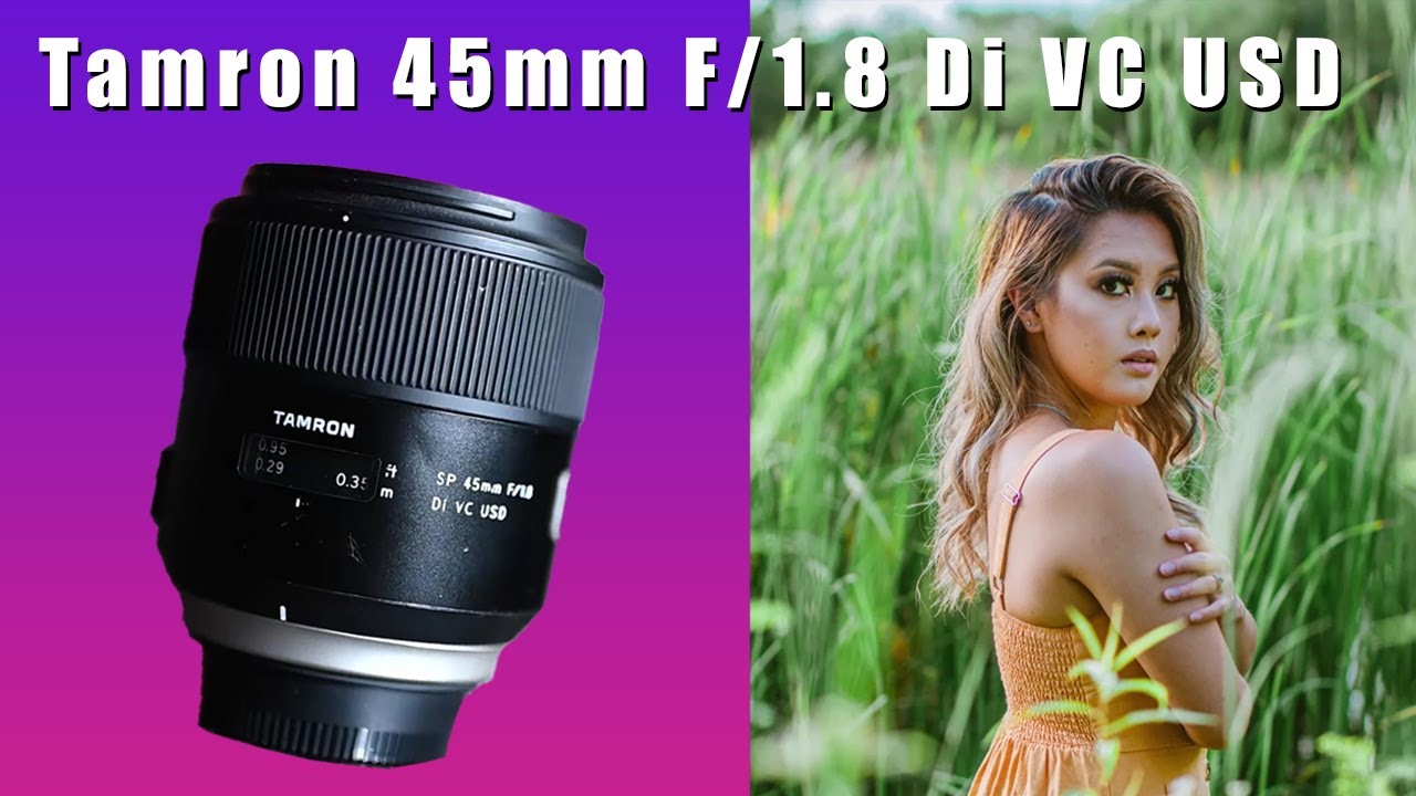 Is the Tamron 45mm F/1.8 Di VC USD still good? - YouTube