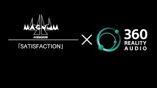 44MAGNUM 『SATISFACTION』× 360 Reality Audio | スペシャルビデオ