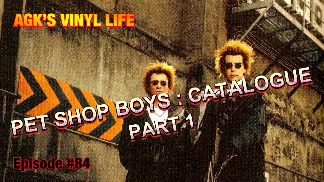 PET SHOP BOYS : CATALOGUE : PART 1 (1984 - 1999) (A PSB Deep Dive