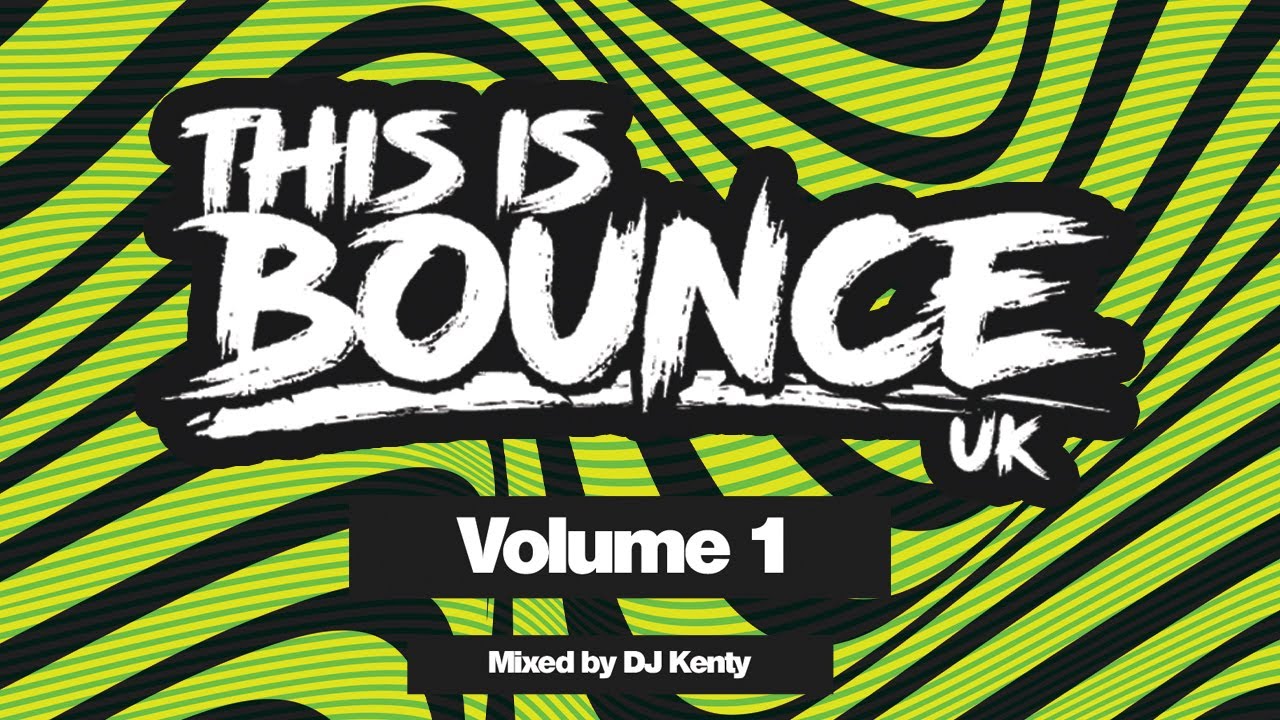 This Is Bounce UK - Volume 1 (Mixed By DJ Kenty) - YouTube