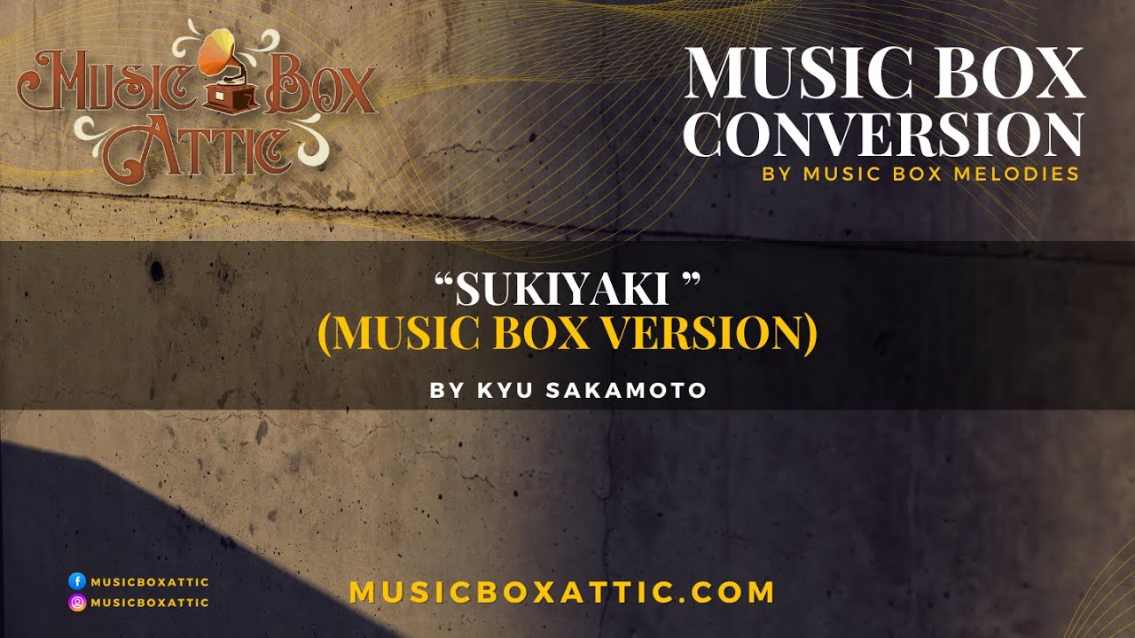 Music Box Attic] Sukiyaki by Kyu Sakamoto ( Music Box Version