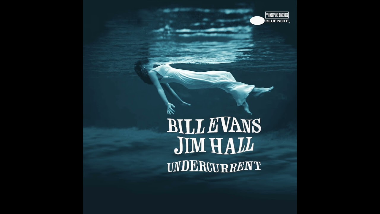 Bill Evans - Jim Hall - Undercurrent (Full Album) - YouTube