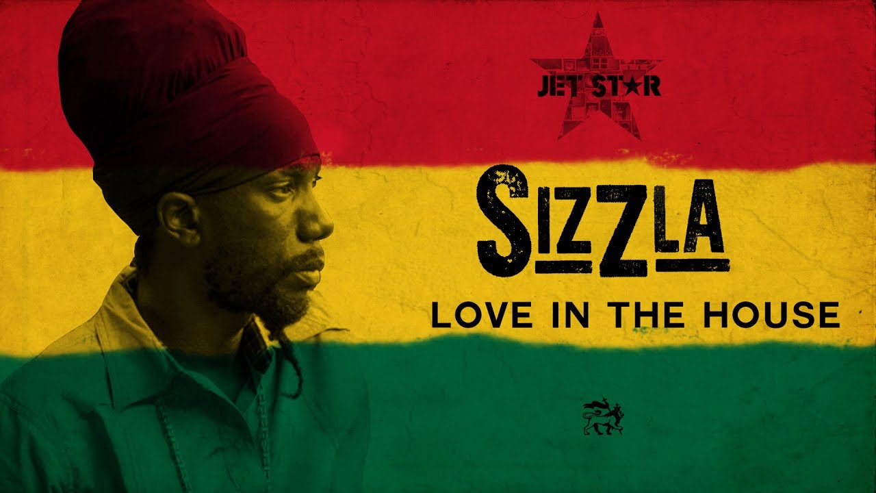 Sizzla - Love in the House - Official Audio | Jet Star Music - YouTube