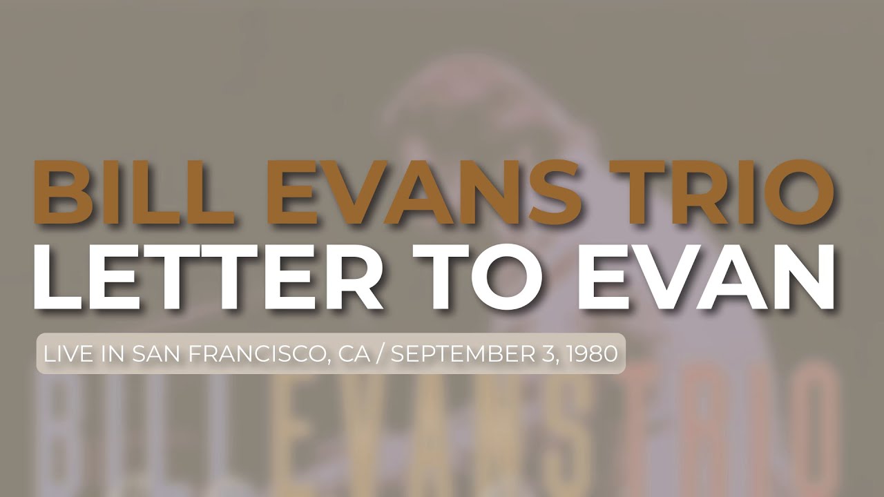 Bill Evans Trio - Letter To Evan (Official Audio) - Live in San
