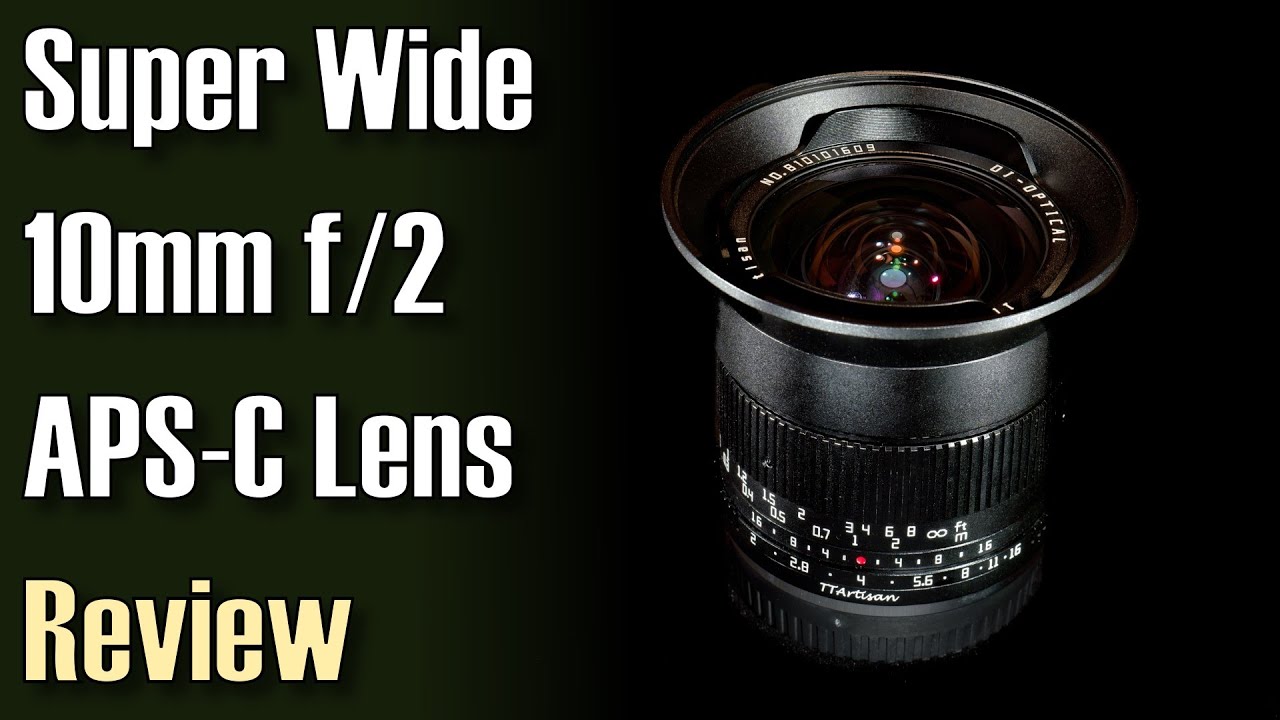 TTArtisan 10mm f2 Lens Review - For Fujifilm, Canon, Sony, Nikon