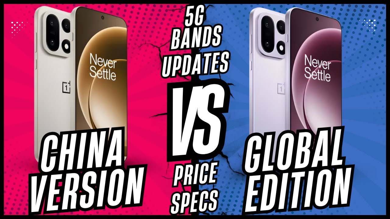 OnePlus 15 China Version vs Global Edition - Specs, 5G Bands